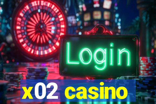 x02 casino